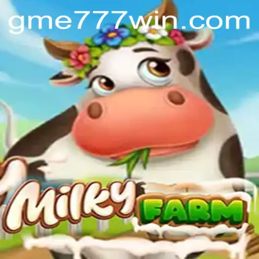 Discover MilkyFarm: A Unique Farming Adventure with GME777